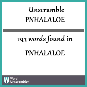 193 words unscrambled from pnhalaloe