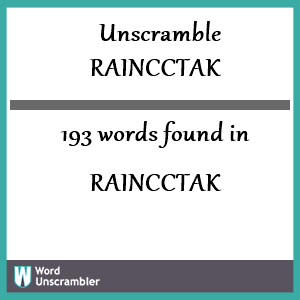 193 words unscrambled from raincctak