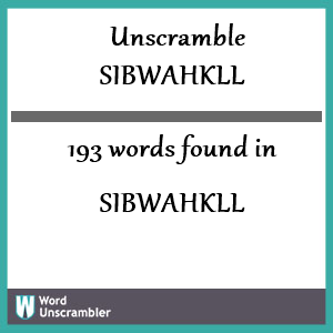 193 words unscrambled from sibwahkll