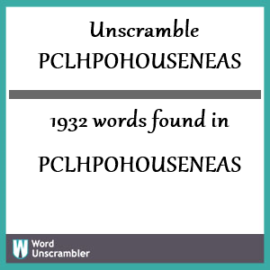 1932 words unscrambled from pclhpohouseneas