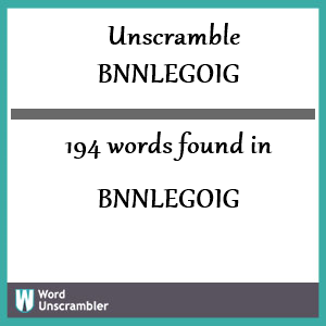 194 words unscrambled from bnnlegoig