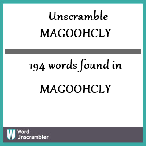194 words unscrambled from magoohcly