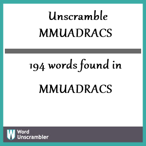 194 words unscrambled from mmuadracs