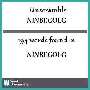 194 words unscrambled from ninbegolg