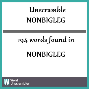 194 words unscrambled from nonbigleg