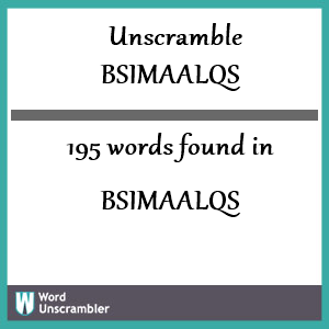 195 words unscrambled from bsimaalqs