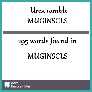 195 words unscrambled from muginscls