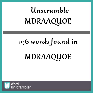 196 words unscrambled from mdraaquoe