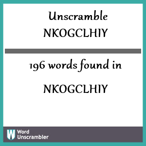 196 words unscrambled from nkogclhiy