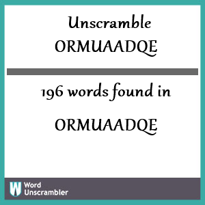 196 words unscrambled from ormuaadqe