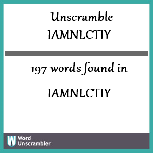 197 words unscrambled from iamnlctiy