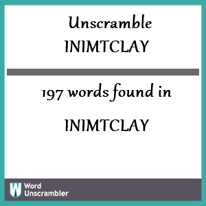 197 words unscrambled from inimtclay