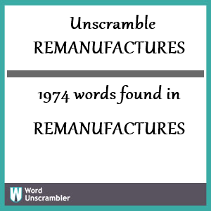 1974 words unscrambled from remanufactures