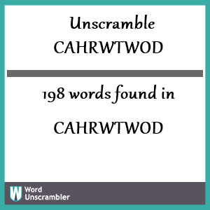 198 words unscrambled from cahrwtwod