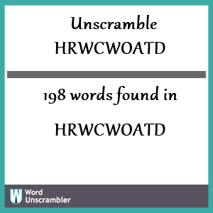 198 words unscrambled from hrwcwoatd