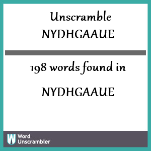 198 words unscrambled from nydhgaaue