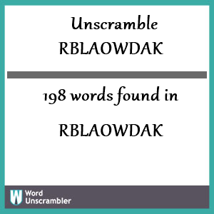 198 words unscrambled from rblaowdak