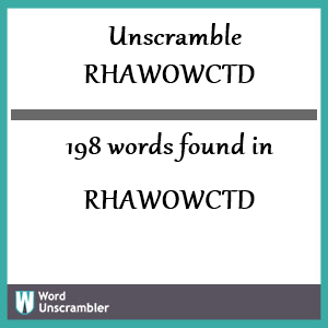 198 words unscrambled from rhawowctd