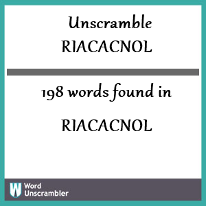 198 words unscrambled from riacacnol