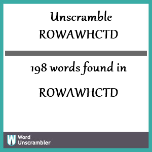 198 words unscrambled from rowawhctd