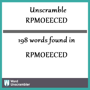 198 words unscrambled from rpmoeeced