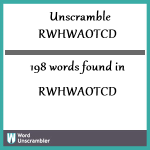 198 words unscrambled from rwhwaotcd