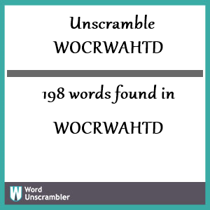 198 words unscrambled from wocrwahtd