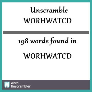198 words unscrambled from worhwatcd