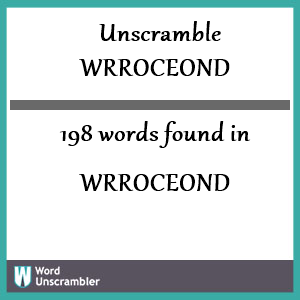 198 words unscrambled from wrroceond