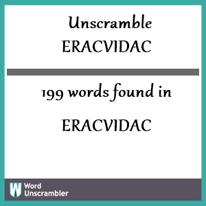 199 words unscrambled from eracvidac