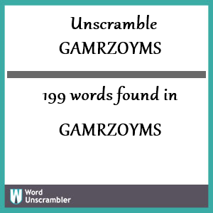 199 words unscrambled from gamrzoyms
