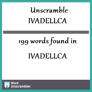 199 words unscrambled from ivadellca