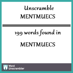 199 words unscrambled from mentmuecs