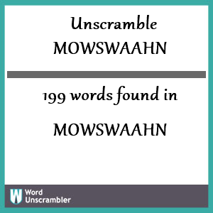 199 words unscrambled from mowswaahn