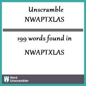 199 words unscrambled from nwaptxlas