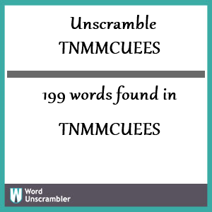 199 words unscrambled from tnmmcuees