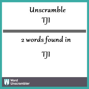 2 words unscrambled from tji