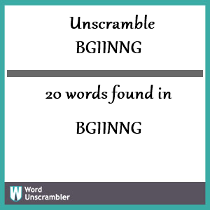 20 words unscrambled from bgiinng