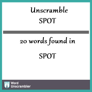 20 words unscrambled from spot
