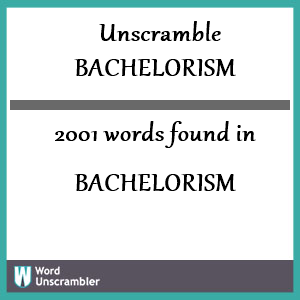 2001 words unscrambled from bachelorism