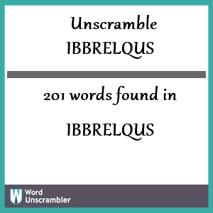 201 words unscrambled from ibbrelqus