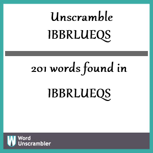 201 words unscrambled from ibbrlueqs