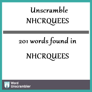 201 words unscrambled from nhcrquees
