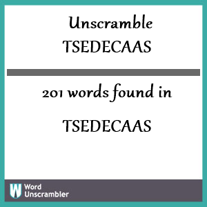 201 words unscrambled from tsedecaas