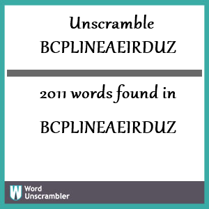 2011 words unscrambled from bcplineaeirduz