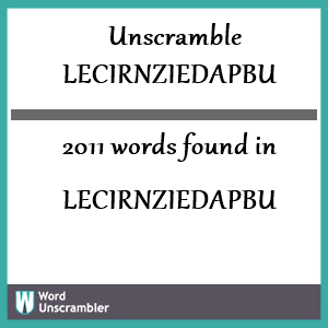 2011 words unscrambled from lecirnziedapbu