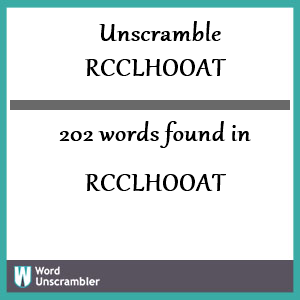 202 words unscrambled from rcclhooat