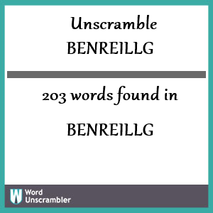 203 words unscrambled from benreillg