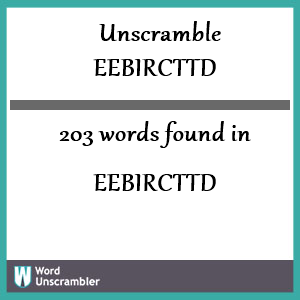 203 words unscrambled from eebircttd