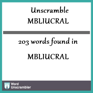 203 words unscrambled from mbliucral